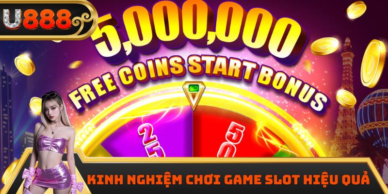 Kinh nghiệm chơi game slot hiệu quả