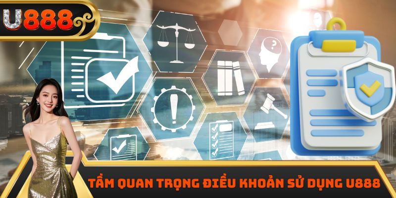 Tầm quan trọng điều khoản sử dụng U888